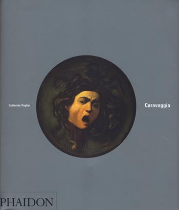Caravaggio - Catherine Puglisi - Libro Phaidon 2015, Arte | Libraccio.it