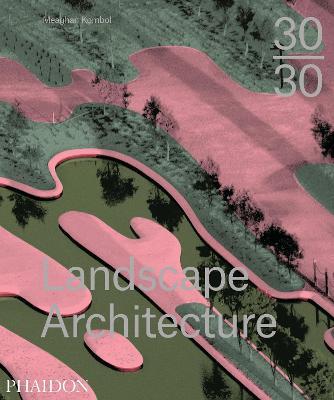 30/30 landscape architecture - Meaghan Kombol - Libro Phaidon 2015 | Libraccio.it