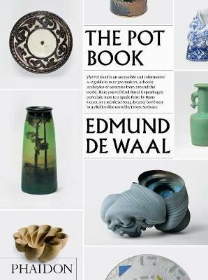 The pot book. Ediz. illustrata - Edmund De Waal - Libro Phaidon 2015 | Libraccio.it