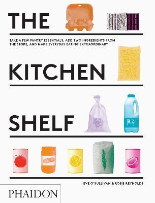 The kitchen shelf - Reynolds, O'Sullivan - Libro Phaidon 2016, Cucina | Libraccio.it