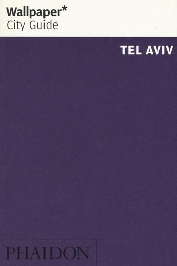 Tel Aviv  - Libro Phaidon 2016, Wallpaper. City Guide | Libraccio.it
