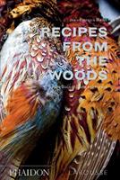 Recipes from the woods. The book of game and forage - Jean-François Mallet - Libro Phaidon 2016, Cucina | Libraccio.it