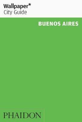 Buenos Aires. Ediz. inglese  - Libro Phaidon 2017, Wallpaper. City Guide | Libraccio.it