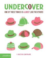 Undercover. One of these things is almost like the others. Ediz. illustrata - Bastien Contraire - Libro Phaidon 2016, Libri per bambini | Libraccio.it