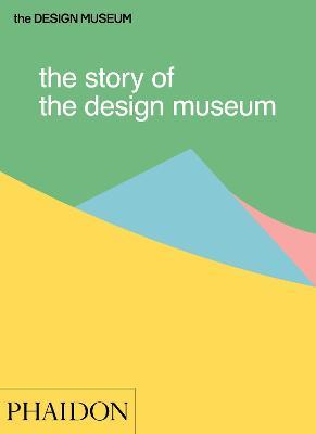 The story of the design museum - Tom Wilson - Libro Phaidon 2017 | Libraccio.it