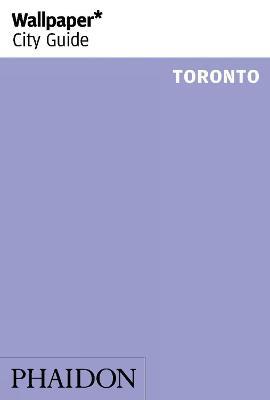 Toronto. Ediz. inglese  - Libro Phaidon 2017, Wallpaper. City Guide | Libraccio.it