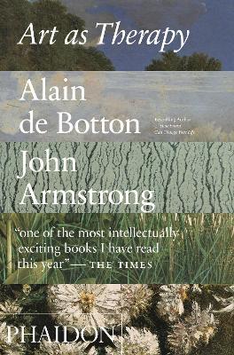 Art as therapy. Ediz. a colori - Alain de Botton, John Armstrong - Libro Phaidon 2016 | Libraccio.it