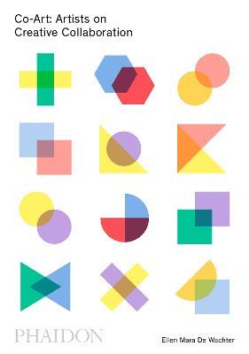 Co-Art: artists on creative collaboration. Ediz. a colori - Ellen Mara De Wachter - Libro Phaidon 2017, Arte | Libraccio.it