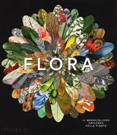 Flora. Il meraviglioso universo delle piante. Ediz. a colori