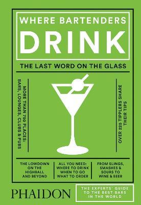 Where bartenders drink - Adrienne Stillman - Libro Phaidon 2017 | Libraccio.it