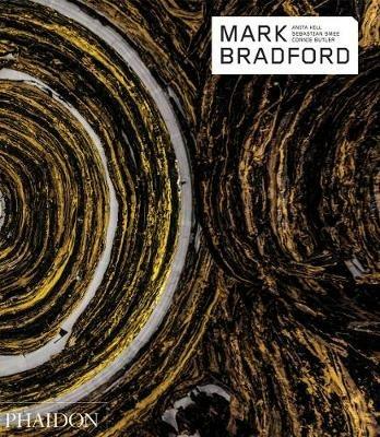 Mark Bradford. Ediz. illustrata - Anita Hill, Sebastian Smee, Connie Butler - Libro Phaidon 2018, Contemporary Artists | Libraccio.it