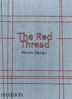 The red thread. Nordic design. Ediz. a colori - Anne Riis - Libro Phaidon 2017 | Libraccio.it
