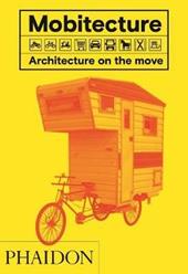 Mobitecture. Architecture on the move. Ediz. a colori