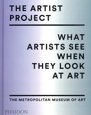 The artist project. What artists see when they look at art. Ediz. a colori  - Libro Phaidon 2017, Arte | Libraccio.it