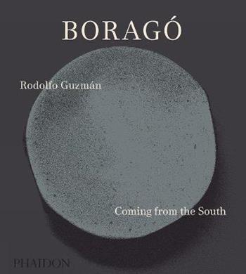 Boragó. Coming from the South - Rodolfo Guzman - Libro Phaidon 2017, Cucina | Libraccio.it