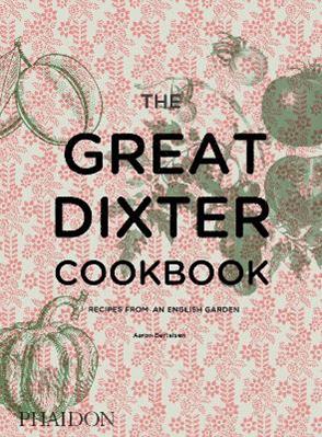 The Great Dixter cookbook - Aaron Bertelsen - Libro Phaidon 2017, Cucina | Libraccio.it