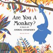 Are you a monkey? A tale of animal charades. Ediz. a colori