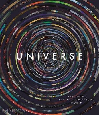 Universe. Exploring the astronomical world. Ediz. a colori  - Libro Phaidon 2017 | Libraccio.it
