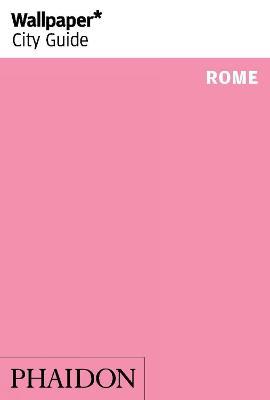 Rome  - Libro Phaidon 2018, Wallpaper. City Guide | Libraccio.it