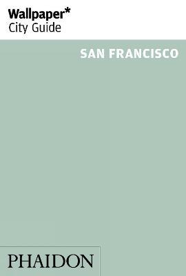 San Francisco. Ediz. inglese  - Libro Phaidon 2017, Wallpaper. City Guide | Libraccio.it