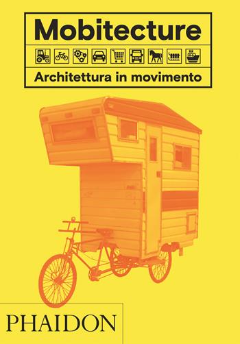 Mobitecture. Architettura in movimento. Ediz. a colori - Rebecca Roke - Libro Phaidon 2017, Architecture in Detail | Libraccio.it