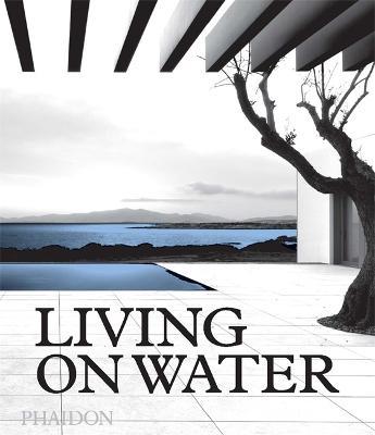 Living on water. Ediz. a colori - James Taylor-Foster - Libro Phaidon 2018, Architecture in Detail | Libraccio.it