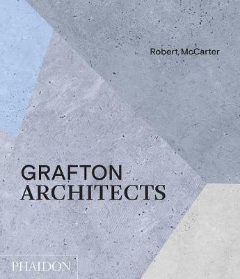 Grafton architects. Ediz. illustrata - Robert McCarter - Libro Phaidon 2018, Architecture in Detail | Libraccio.it