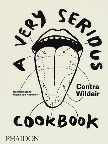 A very serious cookbook. Contra Wildair - Jeremiah Stone, Fabián von Hauske - Libro Phaidon 2018, Cucina | Libraccio.it