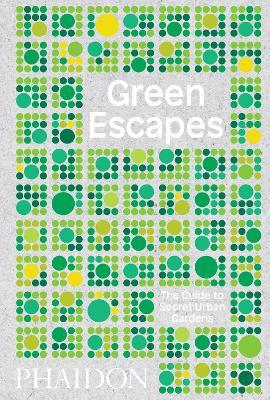 Green escapes. The guide to secret urban gardens - Toby Musgrave - Libro Phaidon 2018 | Libraccio.it