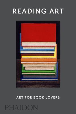 Reading Art. Art for book lovers. Ediz. a colori - David Trigg - Libro Phaidon 2018, Arte | Libraccio.it