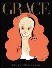 Grace. Thirty years of fashion at Vogue. Ediz. a colori