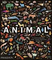 Animal. Exploring the zoological world. Ediz. a colori