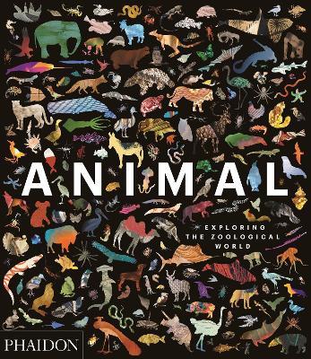 Animal. Exploring the zoological world. Ediz. a colori  - Libro Phaidon 2018 | Libraccio.it