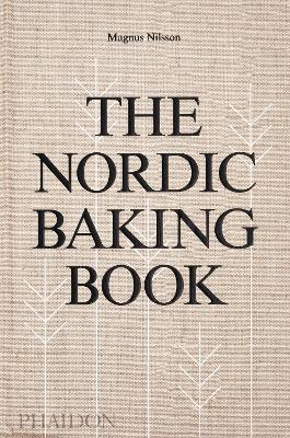 The Nordic baking book - Magnus Nilsson - Libro Phaidon 2018, Cucina | Libraccio.it