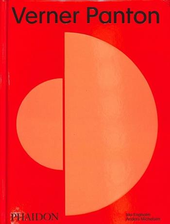 Verner Panton. Ediz. a colori - Ida Engholm, Anders Michelsen - Libro Phaidon 2018 | Libraccio.it