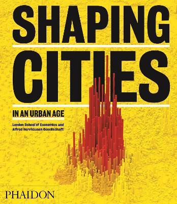 Shaping cities in an urban age. Ediz. a colori - Philipp Rode - Libro Phaidon 2018 | Libraccio.it