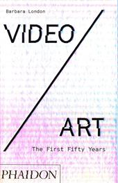 Video/art. The first fifty years. Ediz. a colori