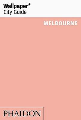 Melbourne. Ediz. inglese  - Libro Phaidon 2019, Wallpaper. City Guide | Libraccio.it