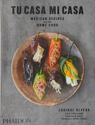Tu casa mi casa. Mexican recipes for home cook - Enrique Olvera, Luis Arellano, Gonzalo Goût - Libro Phaidon 2019, Cucina | Libraccio.it