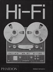 Hi-fi. The history of high-end audio design. Ediz. illustrata