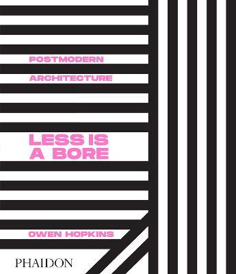 Postmodern architecture. Less is a bore - Owen Hopkins - Libro Phaidon 2020 | Libraccio.it