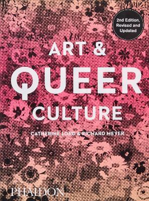Art & queer culture. Nuova ediz. - Catherine Lord, Richard Meyer - Libro Phaidon 2019, Arte | Libraccio.it