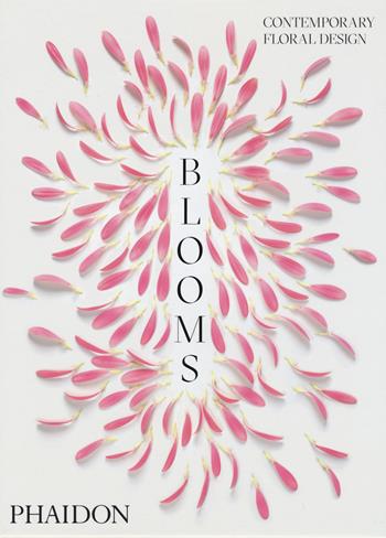 Blooms. Contemporary floral design. Ediz. illustrata  - Libro Phaidon 2019 | Libraccio.it
