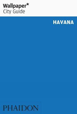 Havana. Ediz. inglese  - Libro Phaidon 2019, Wallpaper. City Guide | Libraccio.it