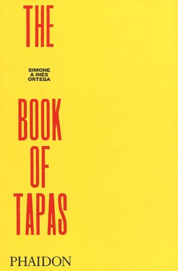 The book of tapas - Simone Ortega, Ines Ortega - Libro Phaidon 2019, Cucina | Libraccio.it
