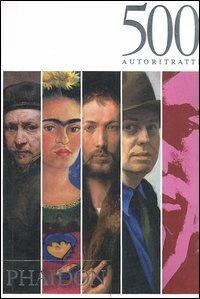 500 autoritratti. Ediz. illustrata  - Libro Phaidon 2004 | Libraccio.it