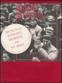 Colore rosso soldato di notizie. L'odissea di un fotografo cinese attraverso la rivoluzione culturale. Ediz. illustrata - Li Zhensheng, J. Menasche - Libro Phaidon 2003 | Libraccio.it