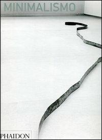 Minimalismo. Ediz. illustrata  - Libro Phaidon 2005 | Libraccio.it