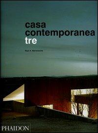Casa contemporanea tre - Raul A. Barreneche - Libro Phaidon 2006 | Libraccio.it