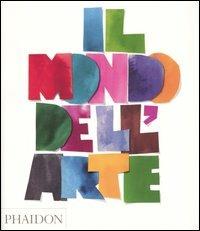 Il mondo dell'arte  - Libro Phaidon 2005 | Libraccio.it